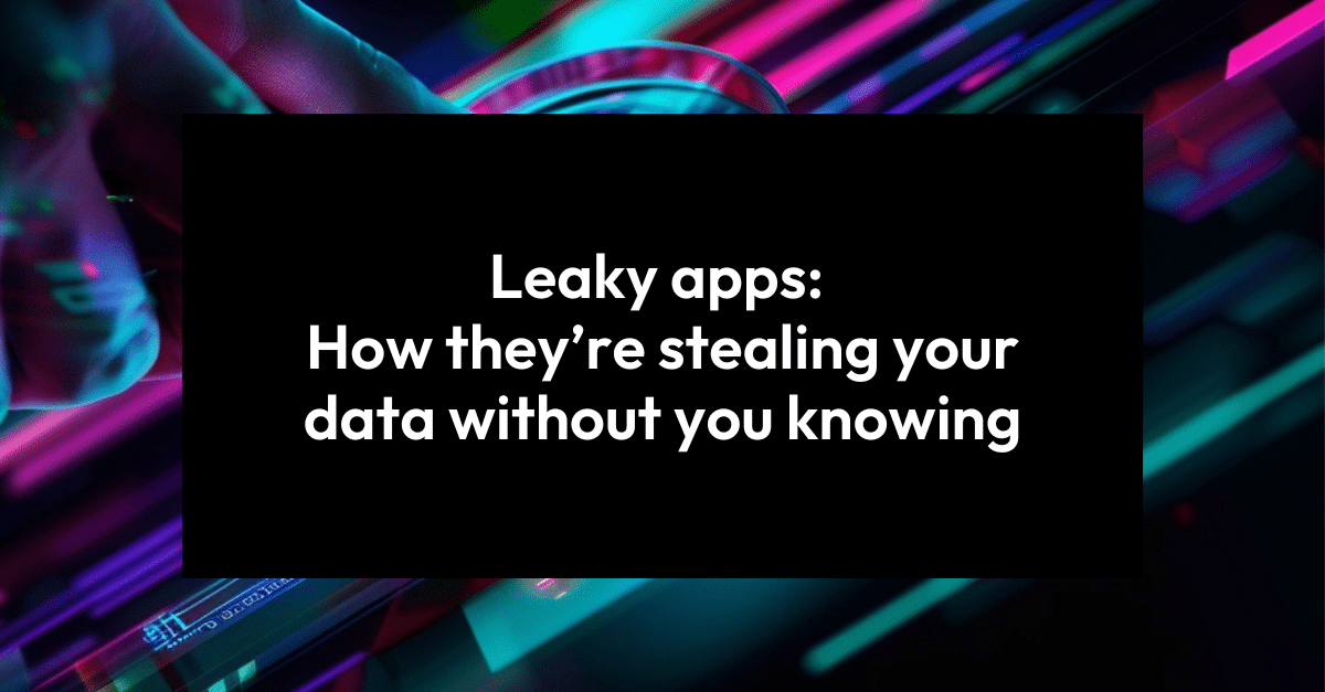 Leaky Apps How They’re Stealing Your Data Quokka