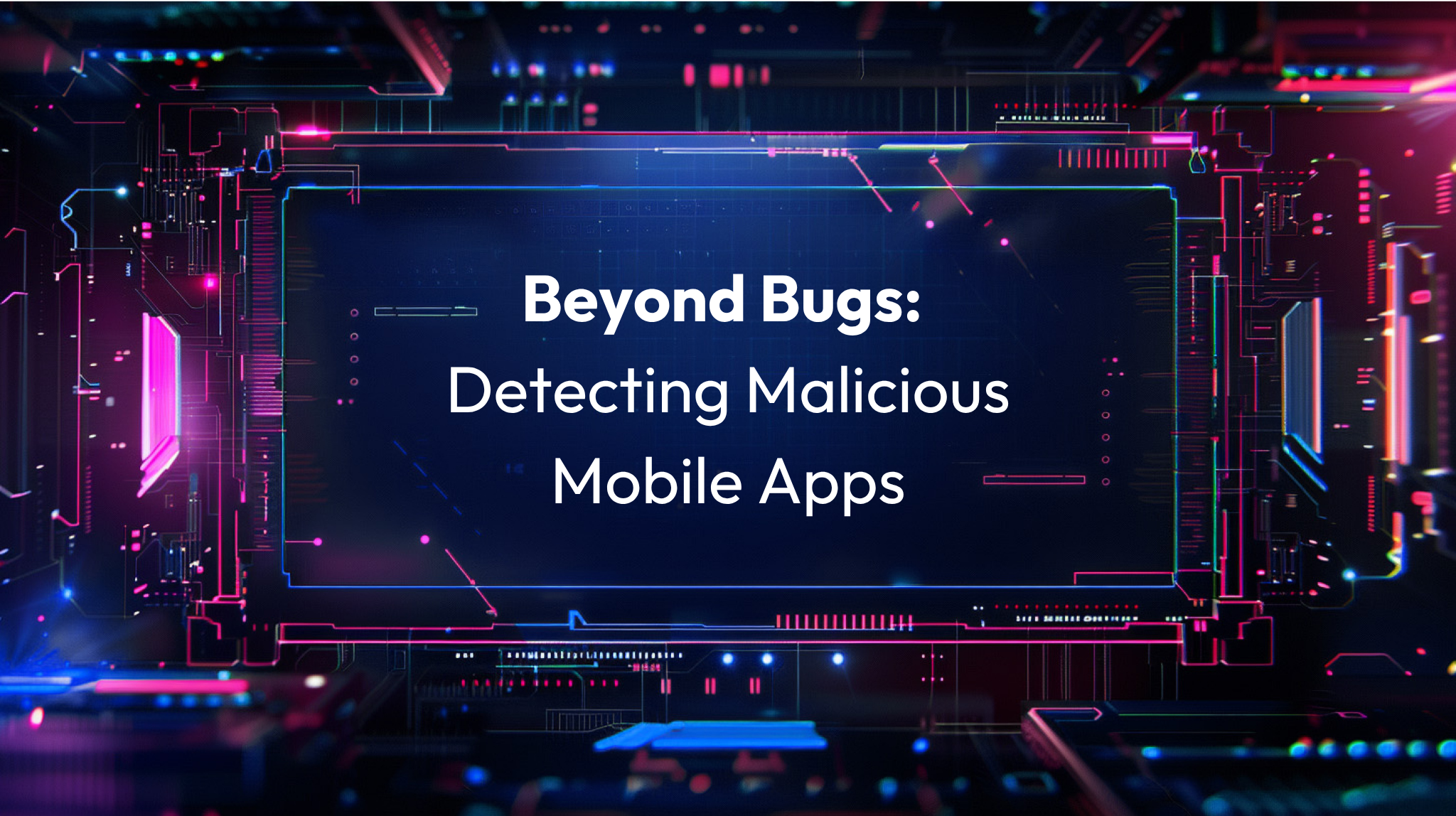 Futuristic circuit board design with glowing lights and the text ‘Beyond Bugs: Detecting Malicious Mobile Apps,’ representing mobile app threat detection and cybersecurity analysis.