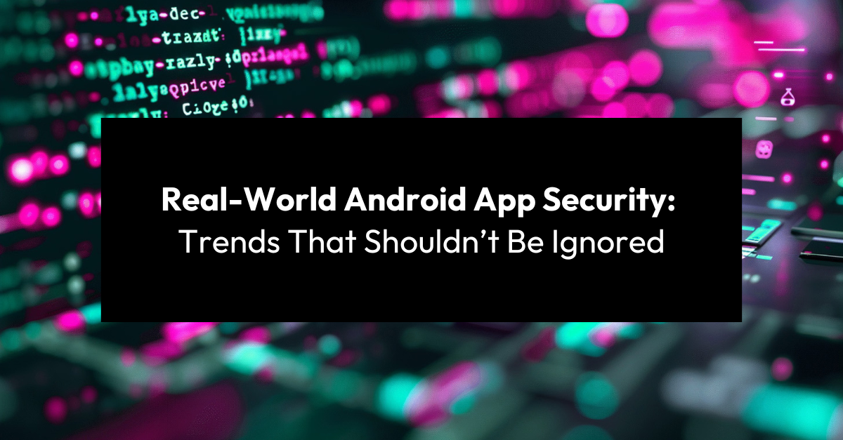 Android App Security Findings Report: Key Trends & Risks | Quokka